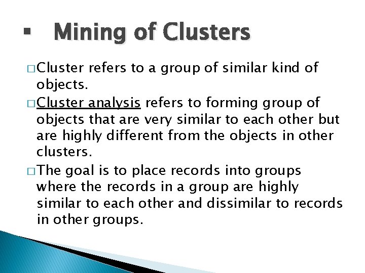 § Mining of Clusters � Cluster refers to a group of similar kind of