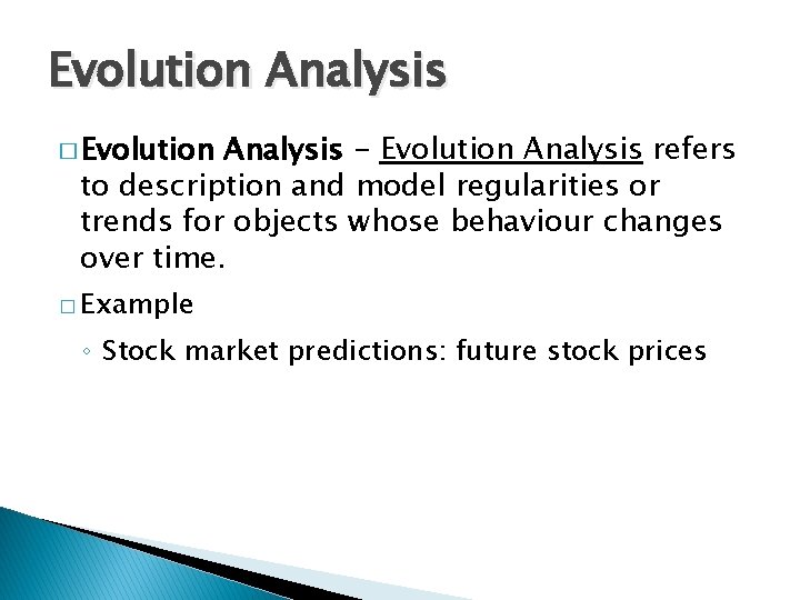 Evolution Analysis � Evolution Analysis - Evolution Analysis refers to description and model regularities