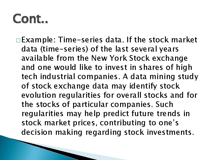 Cont. . � Example: Time-series data. If the stock market data (time-series) of the