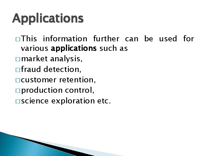 Applications � This information further can be used for various applications such as �