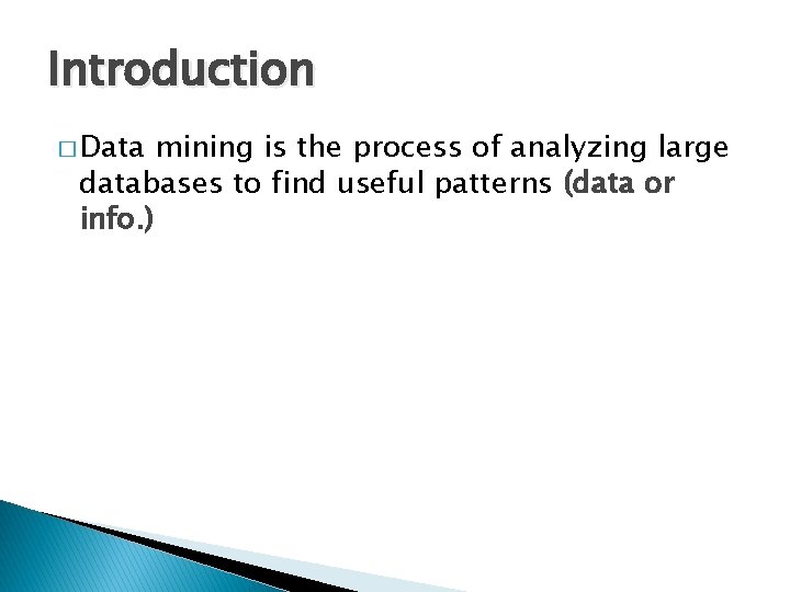 Introduction � Data mining is the process of analyzing large databases to find useful