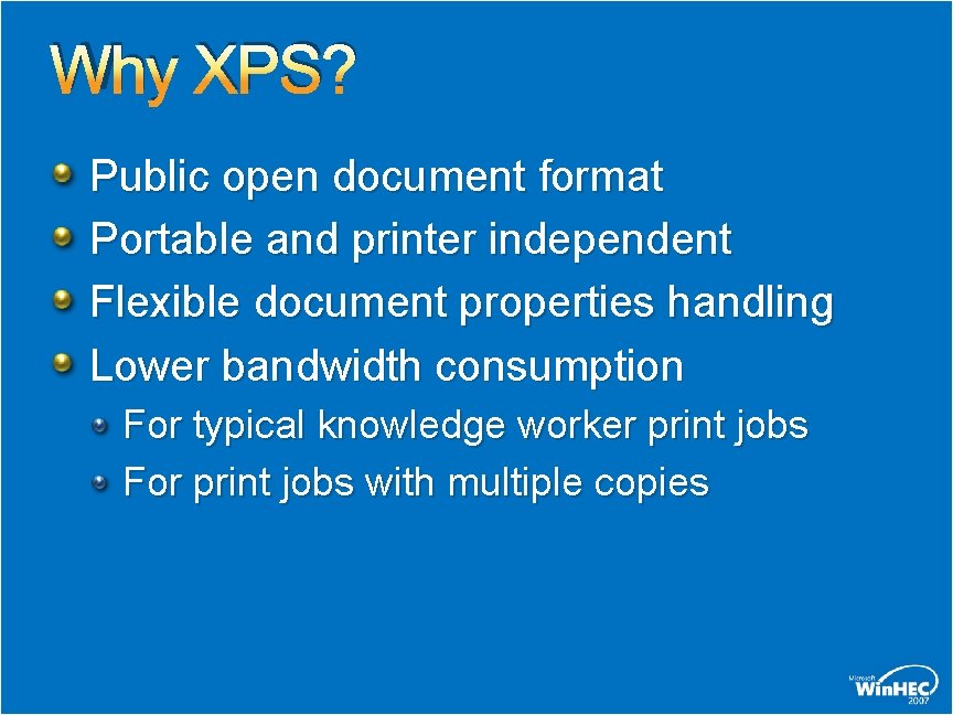 Why XPS? Public open document format Portable and printer independent Flexible document properties handling