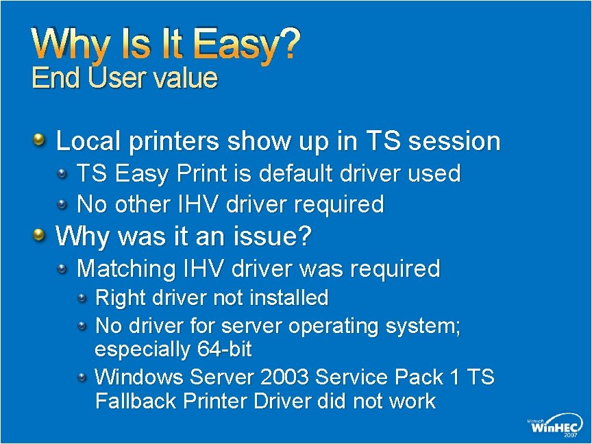 Why Is It Easy? End User value Local printers show up in TS session