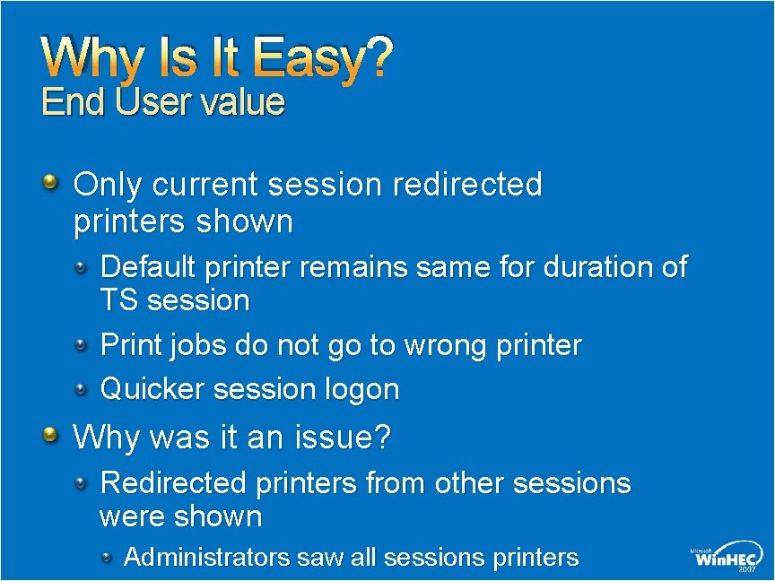 Why Is It Easy? End User value Only current session redirected printers shown Default