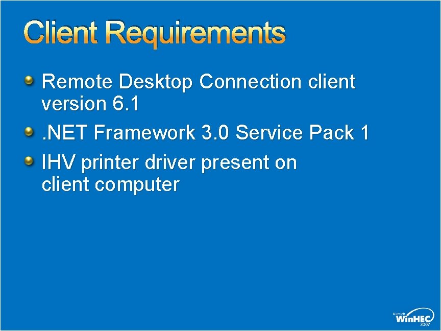 Client Requirements Remote Desktop Connection client version 6. 1. NET Framework 3. 0 Service