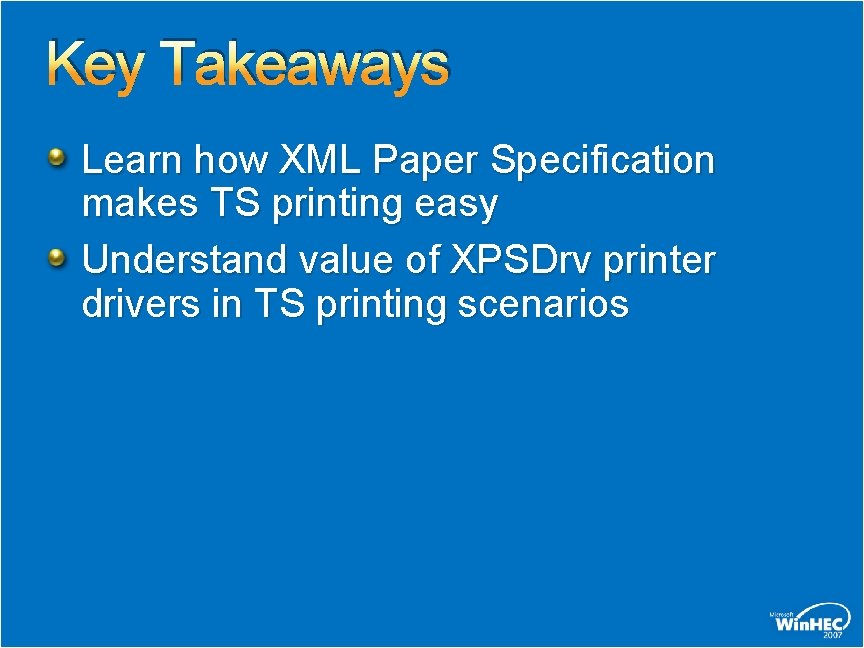 Key Takeaways Learn how XML Paper Specification makes TS printing easy Understand value of