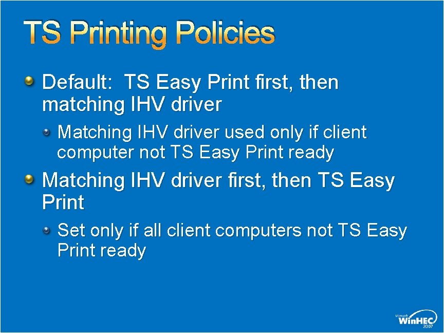 TS Printing Policies Default: TS Easy Print first, then matching IHV driver Matching IHV