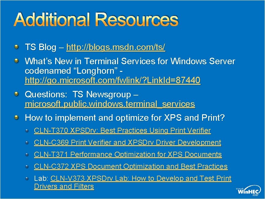 Additional Resources TS Blog – http: //blogs. msdn. com/ts/ What’s New in Terminal Services