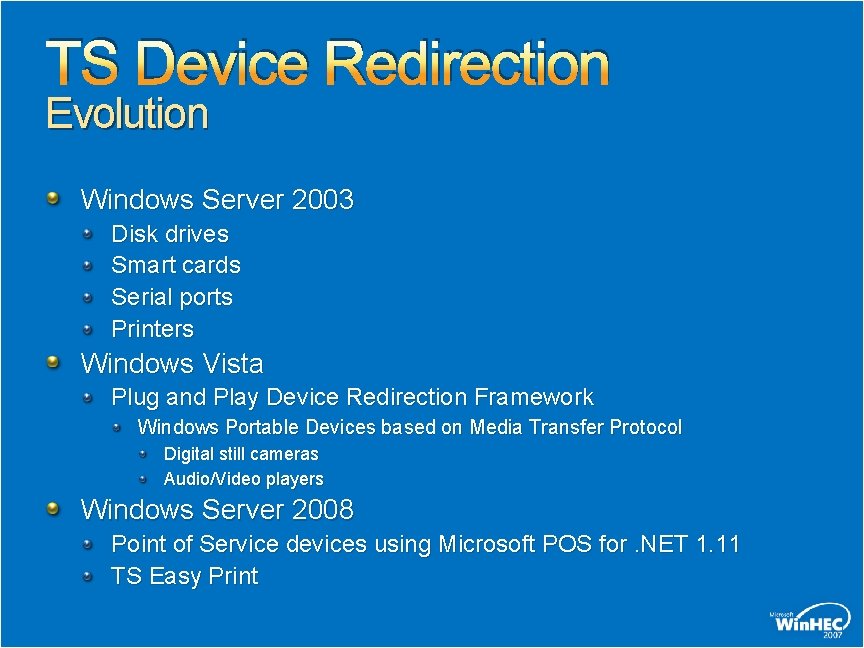 TS Device Redirection Evolution Windows Server 2003 Disk drives Smart cards Serial ports Printers