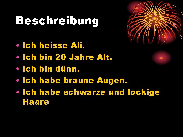 Beschreibung • • • Ich heisse Ali. Ich bin 20 Jahre Alt. Ich bin