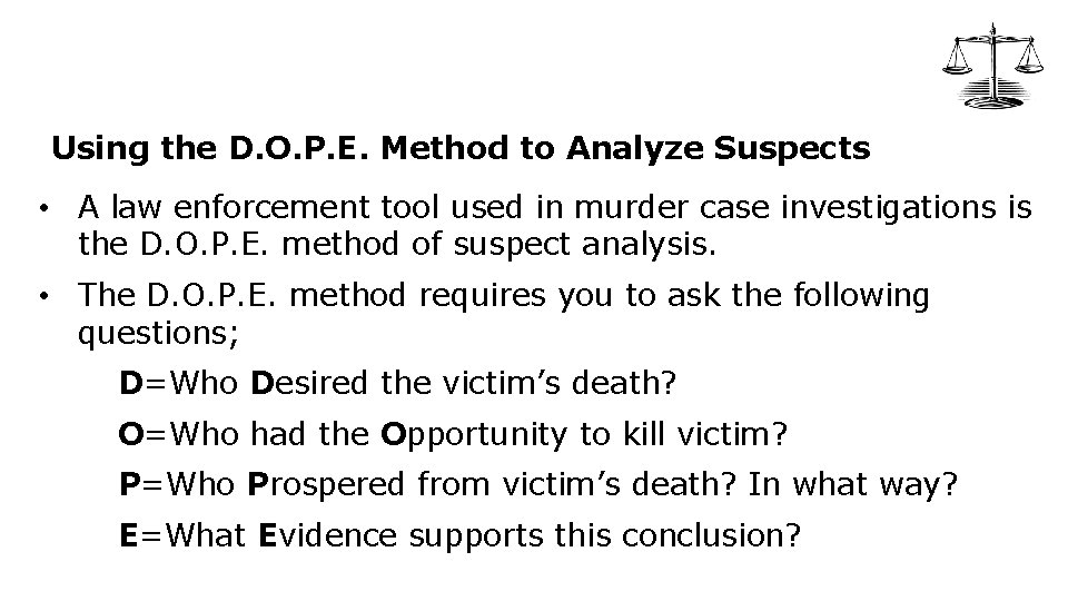 Using the D. O. P. E. Method to Analyze Suspects • A law enforcement