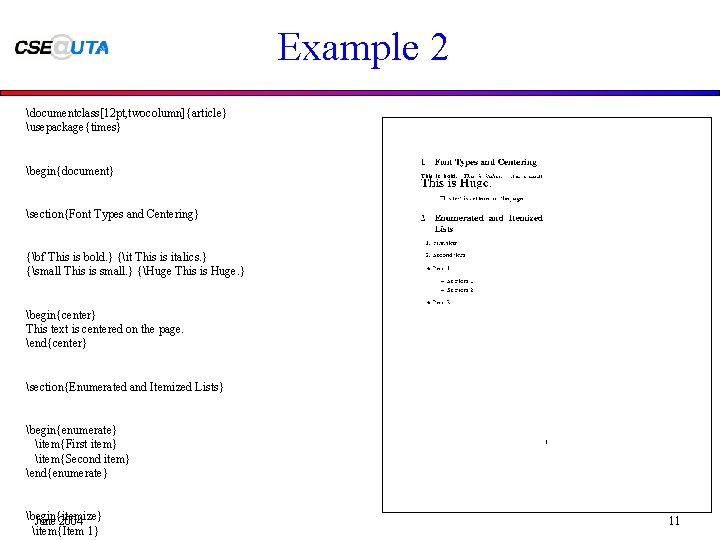 Example 2 documentclass[12 pt, twocolumn]{article} usepackage{times} begin{document} section{Font Types and Centering} {bf This is