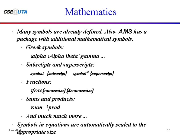 Mathematics Many symbols are already defined. Also, AMS has a package with additional mathematical