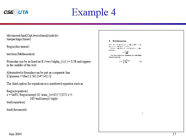 Example 4 documentclass[12 pt, twocolumn]{article} usepackage{times} begin{document} section{Mathematics} Formulas can be in-lined as $