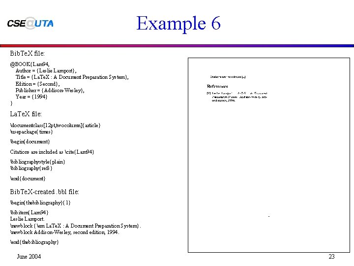 Example 6 Bib. Te. X file: @BOOK{Lam 94, Author = {Leslie Lamport}, Title =