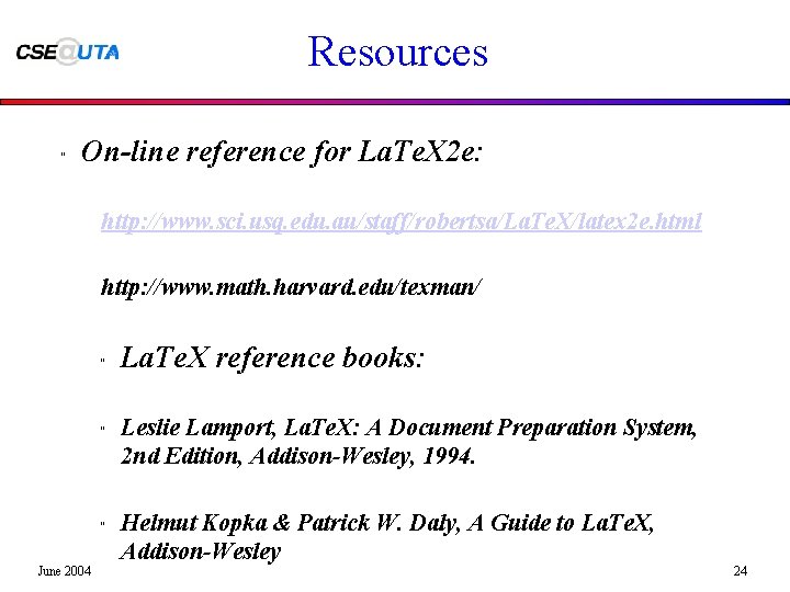 Resources " On-line reference for La. Te. X 2 e: http: //www. sci. usq.