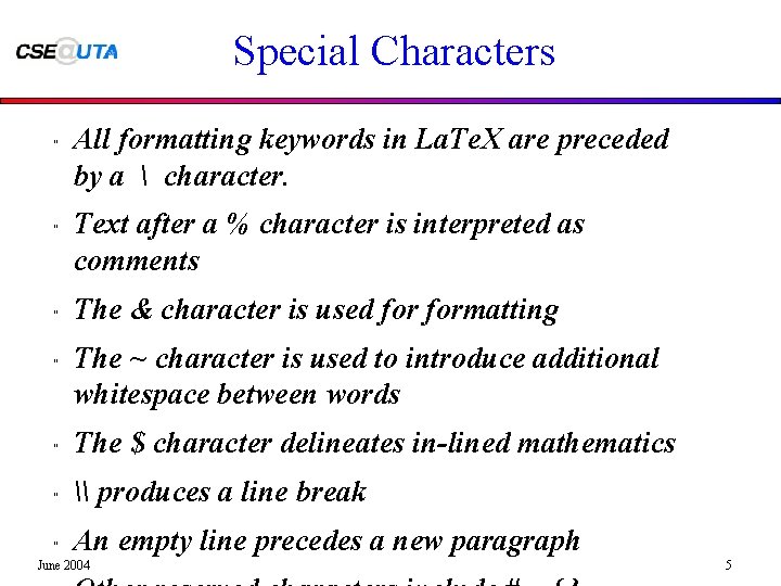 Special Characters " " All formatting keywords in La. Te. X are preceded by