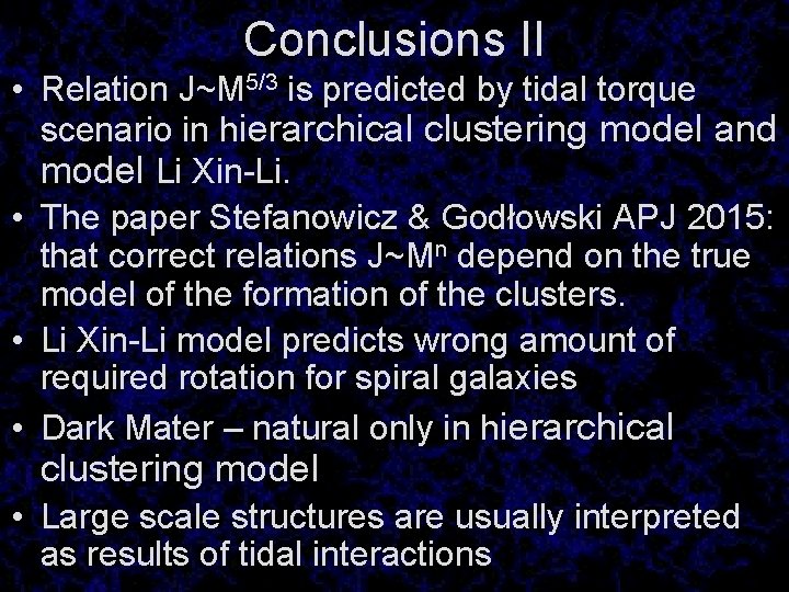 Conclusions II • Relation J~M 5/3 is predicted by tidal torque scenario in hierarchical