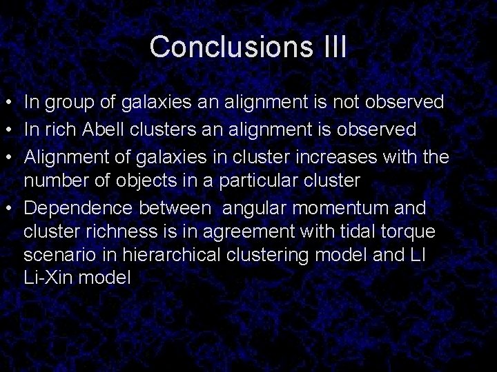 Conclusions III • In group of galaxies an alignment is not observed • In