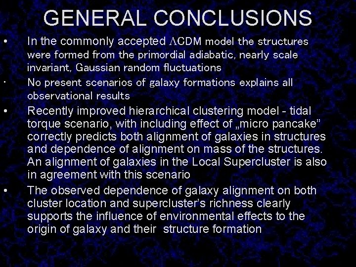 GENERAL CONCLUSIONS • • In the commonly accepted LCDM model the structures were formed