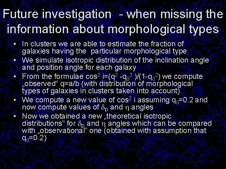 Future investigation - when missing the information about morphological types • In clusters we