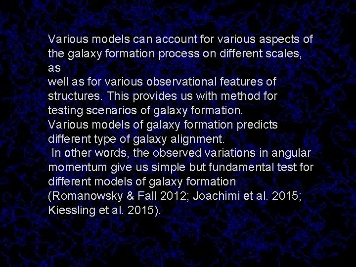 Various models can account for various aspects of the galaxy formation process on different
