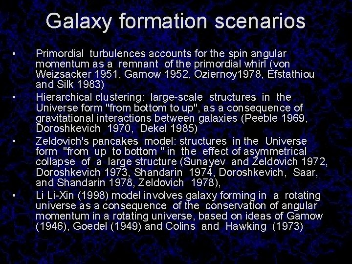 Galaxy formation scenarios • • Primordial turbulences accounts for the spin angular momentum as