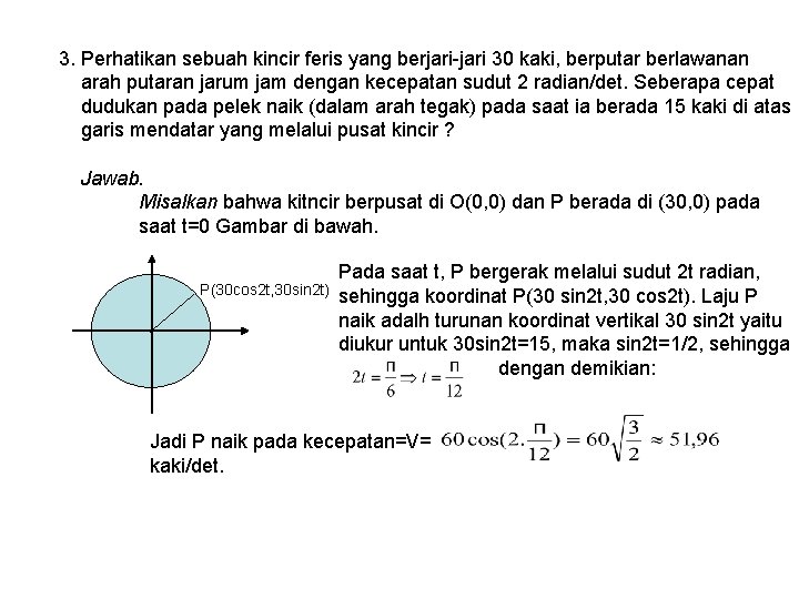 3. Perhatikan sebuah kincir feris yang berjari-jari 30 kaki, berputar berlawanan arah putaran jarum