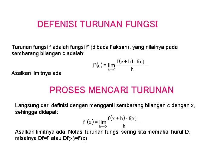 DEFENISI TURUNAN FUNGSI Turunan fungsi f adalah fungsi f’ (dibaca f aksen), yang nilainya DEFENISI TURUNAN FUNGSI Turunan fungsi f adalah fungsi f’ (dibaca f aksen), yang nilainya