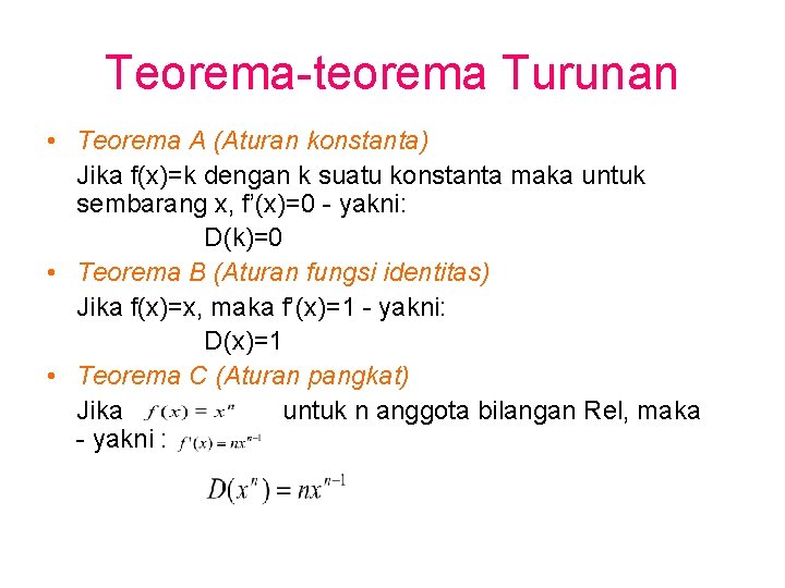 Teorema-teorema Turunan • Teorema A (Aturan konstanta) Jika f(x)=k dengan k suatu konstanta maka