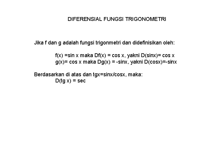 DIFERENSIAL FUNGSI TRIGONOMETRI Jika f dan g adalah fungsi trigonmetri dan didefinisikan oleh: f(x)