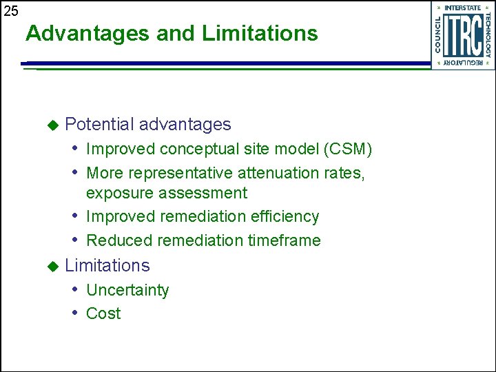 25 Advantages and Limitations u Potential advantages • Improved conceptual site model (CSM) •