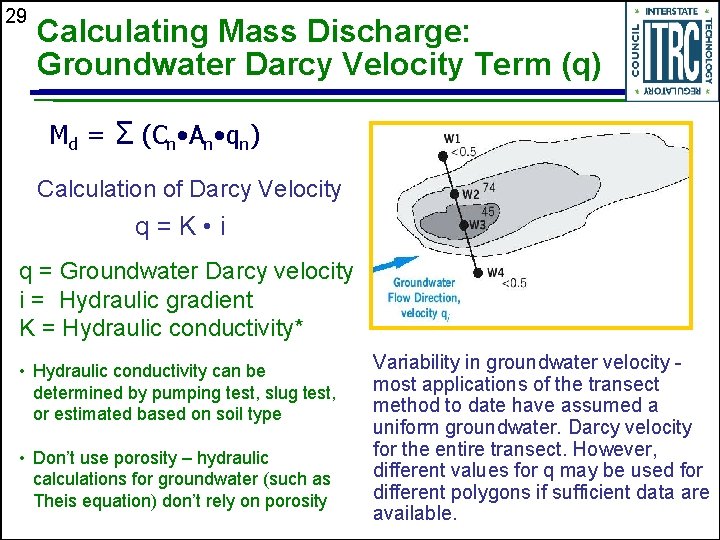 29 Calculating Mass Discharge: Groundwater Darcy Velocity Term (q) Md = Σ (Cn •