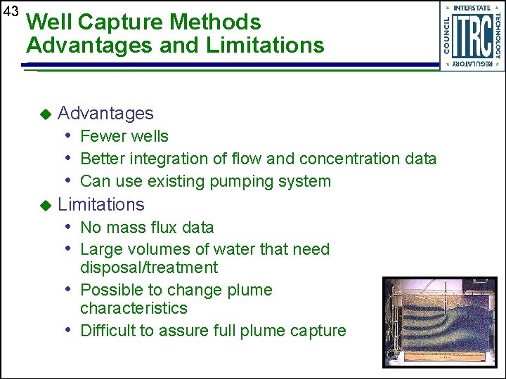 43 Well Capture Methods Advantages and Limitations u Advantages • Fewer wells • Better