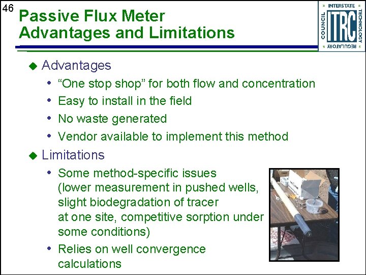 46 Passive Flux Meter Advantages and Limitations u Advantages • • u “One stop