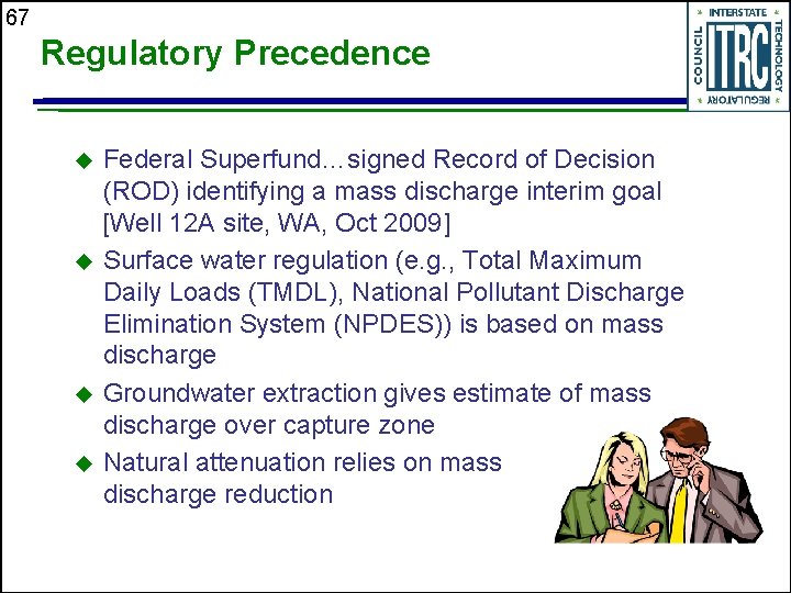 67 Regulatory Precedence u u Federal Superfund…signed Record of Decision (ROD) identifying a mass