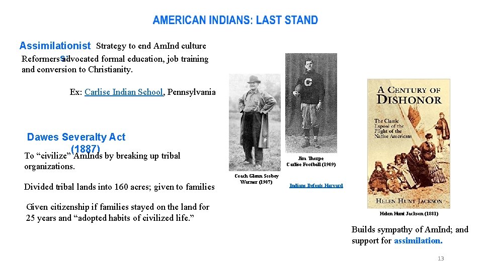 Assimilationist Strategy to end Am. Ind culture Reformerss: advocated formal education, job training and