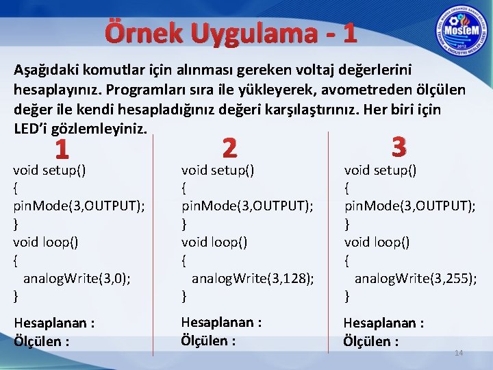 Örnek Uygulama - 1 Aşağıdaki komutlar için alınması gereken voltaj değerlerini hesaplayınız. Programları sıra