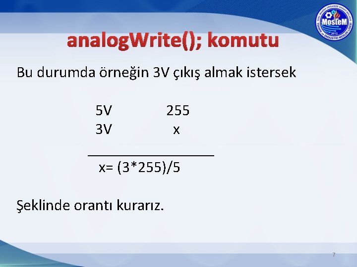 analog. Write(); komutu Bu durumda örneğin 3 V çıkış almak istersek 5 V 255