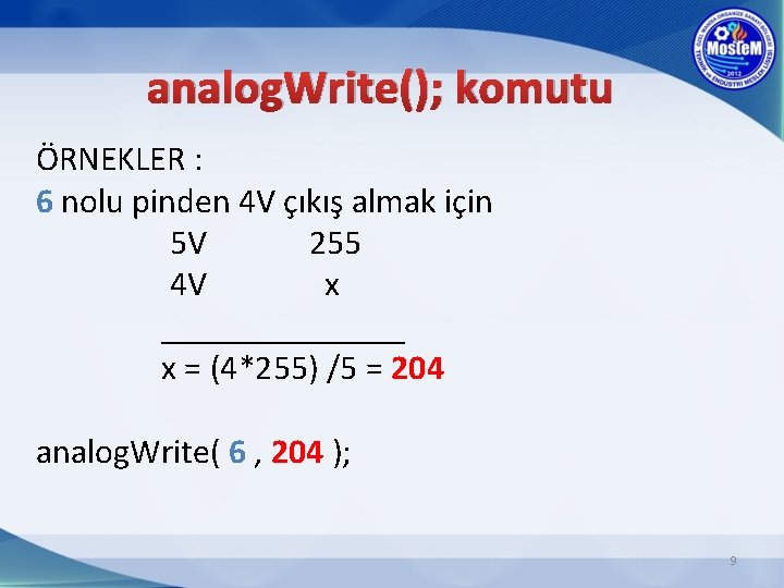 analog. Write(); komutu ÖRNEKLER : 6 nolu pinden 4 V çıkış almak için 5