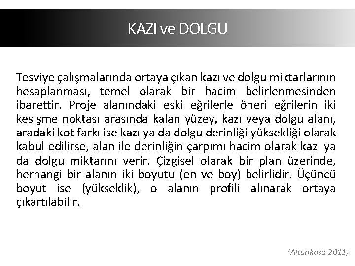 KAZI ve DOLGU Tesviye çalışmalarında ortaya çıkan kazı ve dolgu miktarlarının hesaplanması, temel olarak KAZI ve DOLGU Tesviye çalışmalarında ortaya çıkan kazı ve dolgu miktarlarının hesaplanması, temel olarak