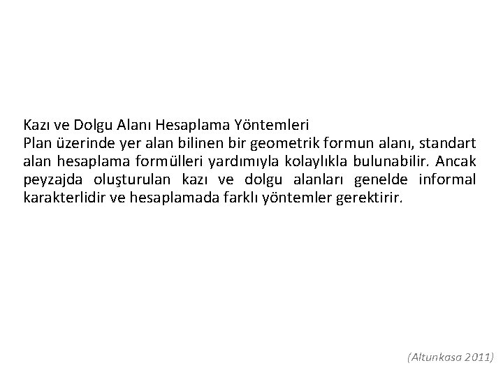 Kazı ve Dolgu Alanı Hesaplama Yöntemleri Plan üzerinde yer alan bilinen bir geometrik formun Kazı ve Dolgu Alanı Hesaplama Yöntemleri Plan üzerinde yer alan bilinen bir geometrik formun