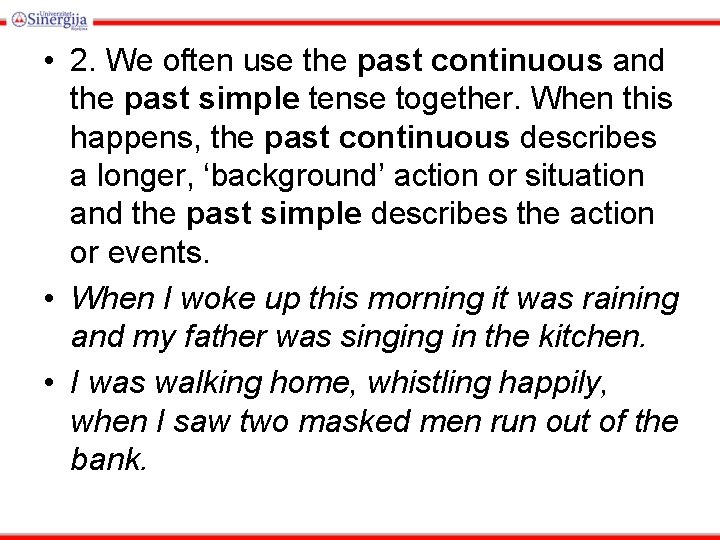  • 2. We often use the past continuous and the past simple tense