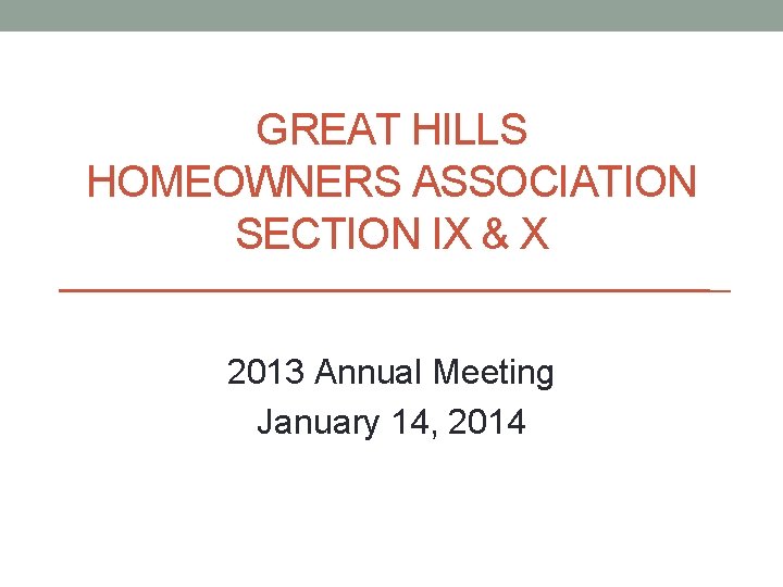GREAT HILLS HOMEOWNERS ASSOCIATION SECTION IX & X 2013 Annual Meeting January 14, 2014