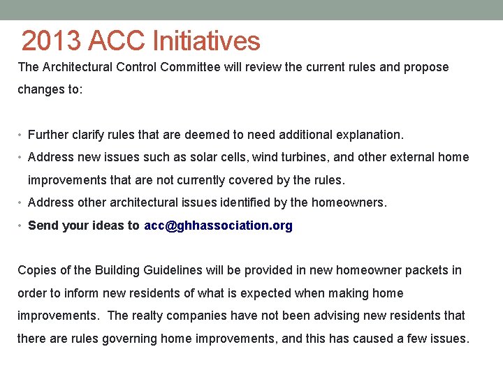 2013 ACC Initiatives The Architectural Control Committee will review the current rules and propose