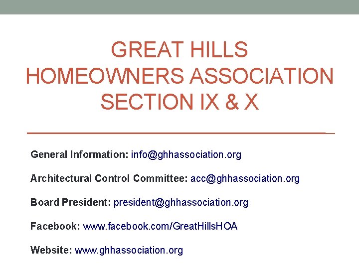 GREAT HILLS HOMEOWNERS ASSOCIATION SECTION IX & X General Information: info@ghhassociation. org Architectural Control
