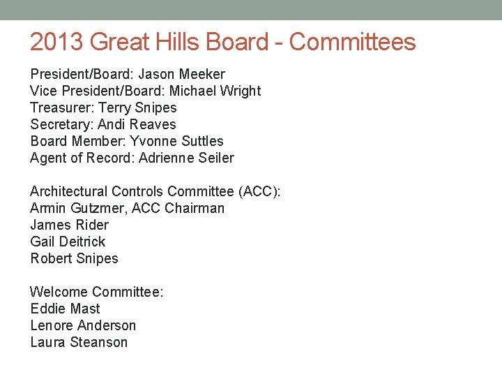 2013 Great Hills Board - Committees President/Board: Jason Meeker Vice President/Board: Michael Wright Treasurer: