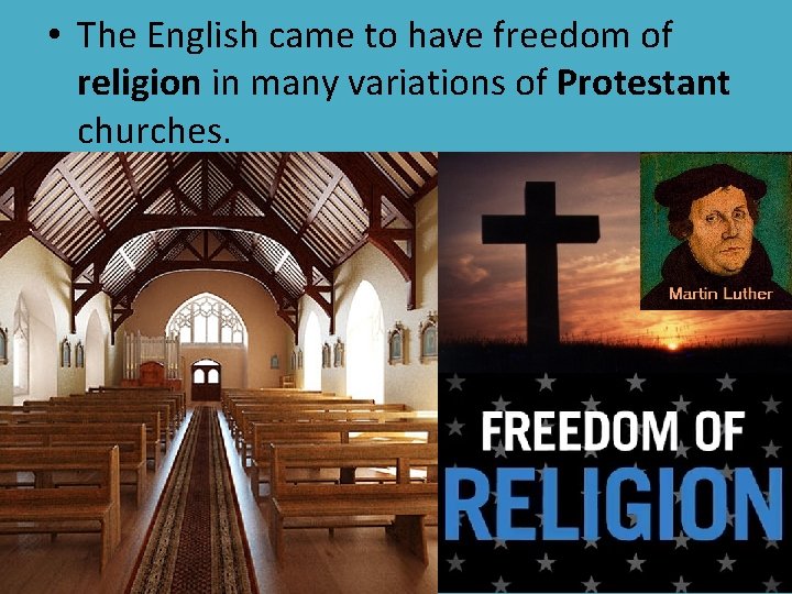  • The English came to have freedom of religion in many variations of