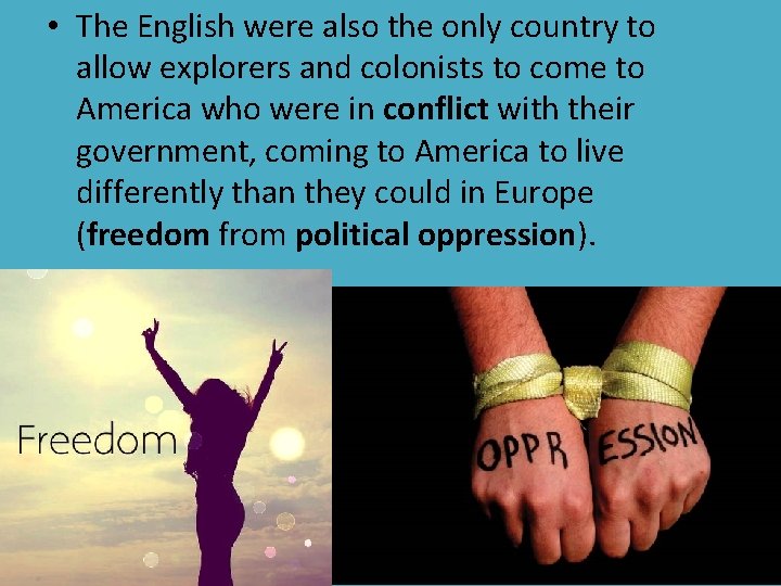  • The English were also the only country to allow explorers and colonists
