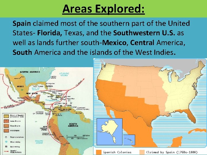 Areas Explored: Spain claimed most of the southern part of the United States- Florida,